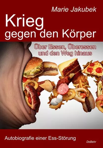 Krieg gegen den Körper - Über Essen, Überessen und den Weg hinaus - Autobiografie einer Ess-Störung</a>