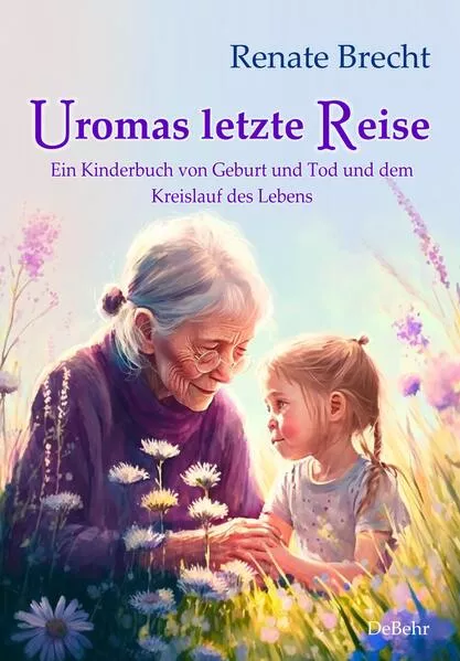 Cover: Uromas letzte Reise - Ein Kinderbuch von Geburt und Tod und dem Kreislauf des Lebens