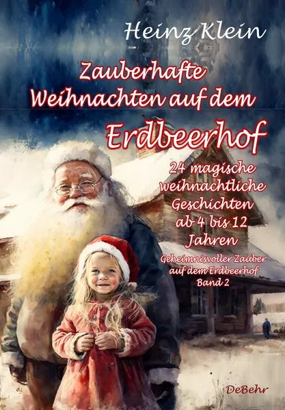 Cover: Zauberhafte Weihnachten auf dem Erdbeerhof - 24 magische weihnachtliche Geschichten ab 4 bis 12 Jahren - Geheimnisvoller Zauber auf dem Erdbeerhof Band 2