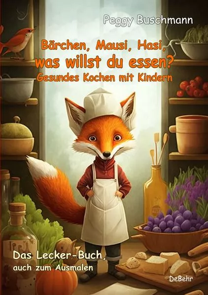 Cover: Bärchen, Mausi, Hasi, was willst du essen? - Gesundes Kochen mit Kindern - Das Lecker-Buch, auch zum Ausmalen
