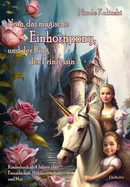 Cover: Nora, das magische Einhornpony, und der Ring der Prinzessin - Kinderbuch ab 4 Jahren über Freundschaft, Hilfsbereitschaft und Mut