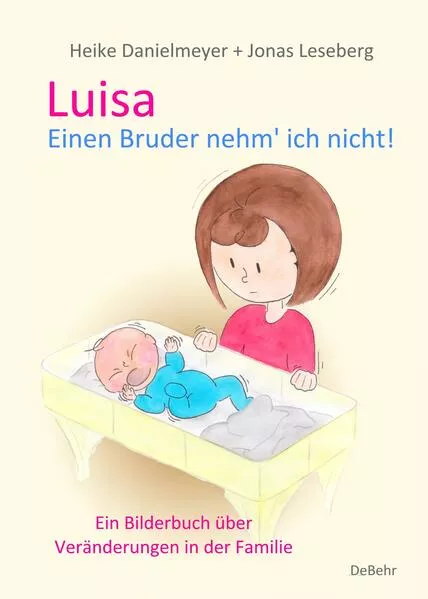 Luisa - Einen Bruder nehm` ich nicht - Ein Bilderbuch über Veränderungen in der Familie</a>