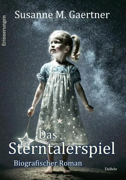 Das Sterntalerspiel - Biografischer Roman - Erinnerungen</a>