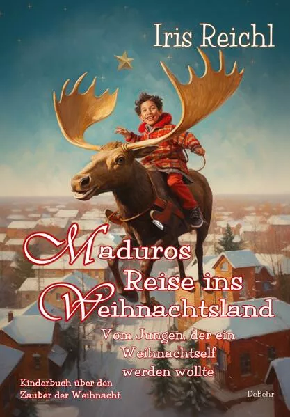 Cover: Maduros Reise ins Weihnachtsland - Vom Jungen, der ein Weihnachtself werden wollte - Kinderbuch über den Zauber der Weihnacht