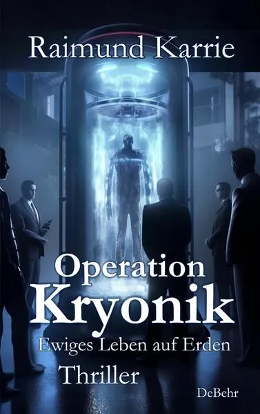 Cover: Operation Kryonik – Ewiges Leben auf Erden - Thriller