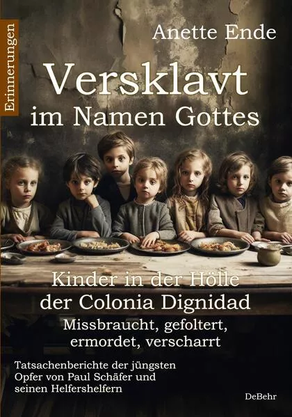 Versklavt im Namen Gottes - Missbraucht, gefoltert, ermordet, verscharrt Kinder in der Hölle der Colonia Dignidad - Tatsachenberichte der jüngsten Opfer von Paul Schäfer und seinen Helfershelfern</a>