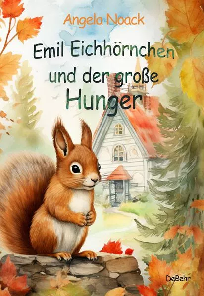 Cover: Emil Eichhörnchen und der große Hunger