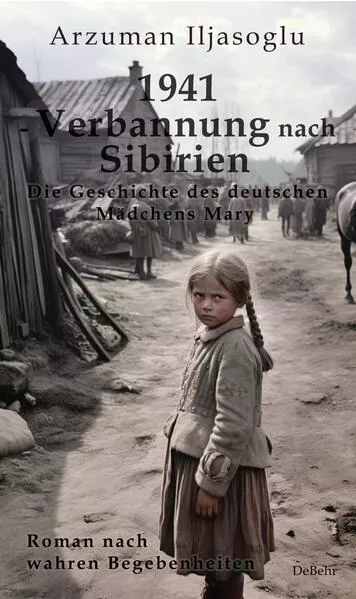 Cover: 1941 - Verbannung nach Sibirien - Die Geschichte des deutschen Mädchens Mary - Roman nach wahren Begebenheiten