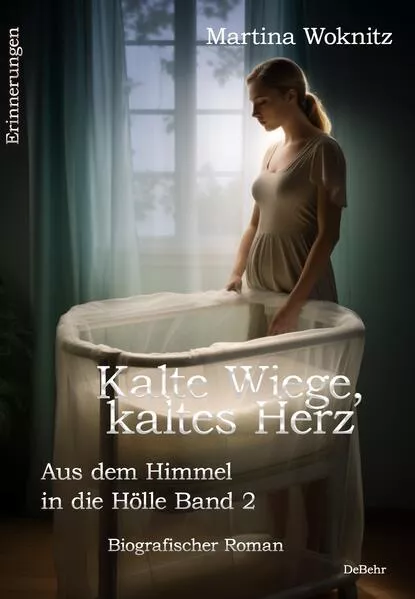 Cover: Kalte Wiege, kaltes Herz - Aus dem Himmel in die Hölle Band 2 - Biografischer Roman - Erinnerungen