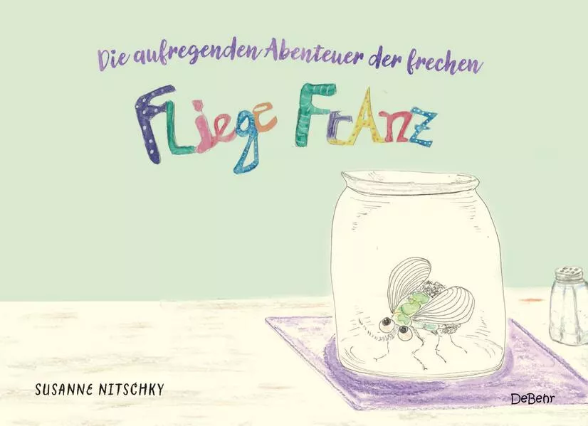 Cover: Die aufregenden Abenteuer der frechen Fliege Franz