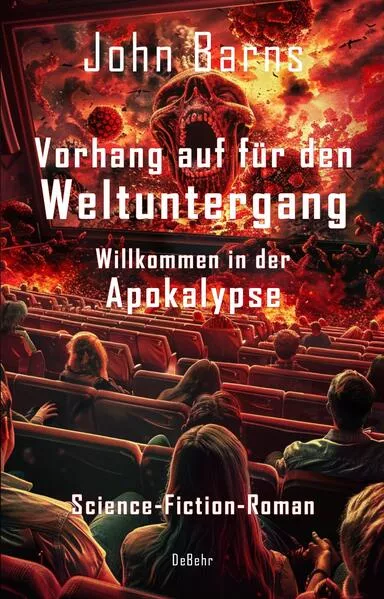 Cover: Vorhang auf für den Weltuntergang - Willkommen in der Apokalypse - Science-Fiction-Roman
