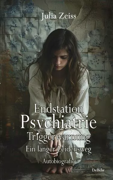 Endstation Psychiatrie - Triggerwarnung - Ein langer Leidensweg - Autobiografie</a>