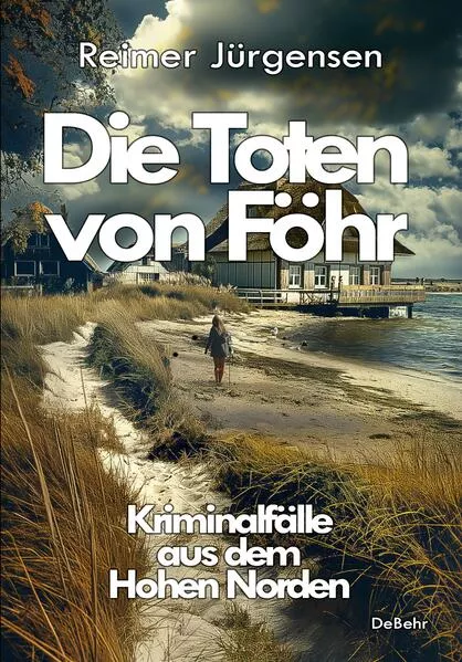 Cover: Die Toten von Föhr - Kriminalfälle aus dem Hohen Norden