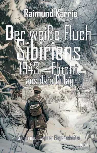 Cover: Der weiße Fluch Sibiriens - 1943 – Flucht aus dem Gulag - Roman nach wahren Begebenheiten