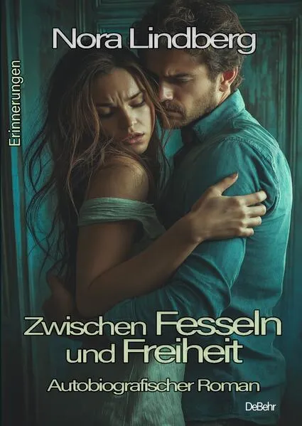 Cover: Zwischen Fesseln und Freiheit - Autobiografischer Roman - Erinnerungen