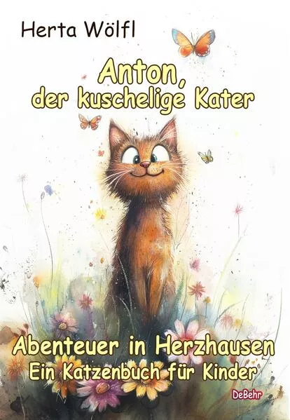 Anton, der kuschelige Kater - Abenteuer in Herzhausen - Ein Katzenbuch für Kinder