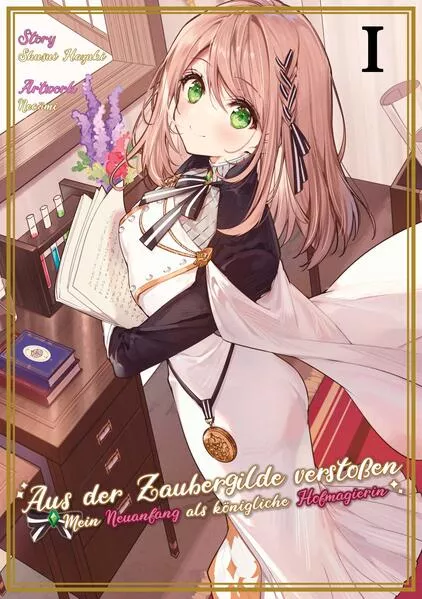 Cover: Aus der Zaubergilde verstoßen – Mein Neuanfang als königliche Hofmagierin (Light Novel), Band 01