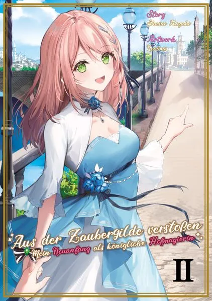 Aus der Zaubergilde verstoßen – Mein Neuanfang als königliche Hofmagierin (Light Novel), Band 02