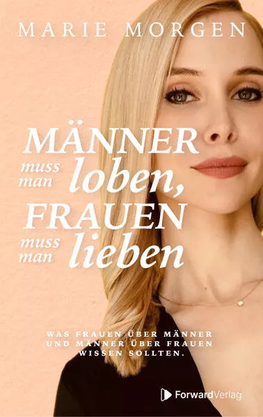 Männer muss man loben, Frauen muss man lieben