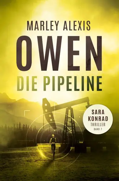 Die Pipeline – Sara Konrad Thriller (Band 7)