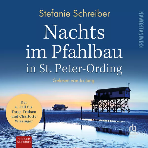 Cover: Nachts im Pfahlbau in St. Peter-Ording: Der sechste Fall für Torge Trulsen und Charlotte Wiesinger (Torge Trulsen und Charlotte Wiesinger - Kriminalroman 6)