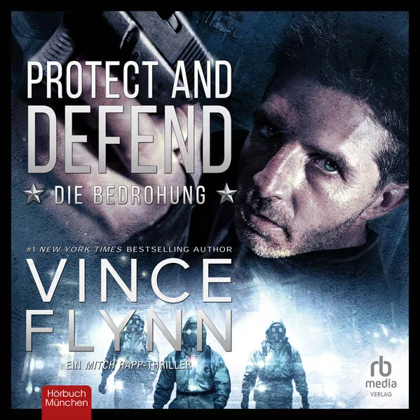 Cover: Protect and Defend - Die Bedrohung: Ein Mitch Rapp Thriller