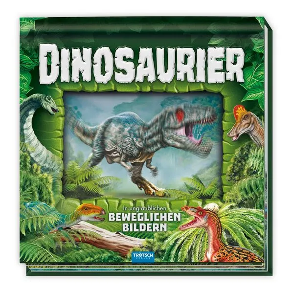 TRÖTSCH - Kinderbuch Dinosaurier in unglaublichen beweglichen Bildern