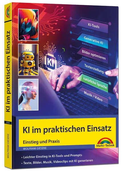 Cover: KI im praktischen Einsatz - Einstieg in KI Tools und Prompts - Texte, Bilder, Musik, Videoclips mit KI generieren