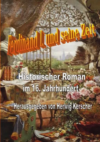 Cover: Kaiser Ferdinand I. und seine Zeit