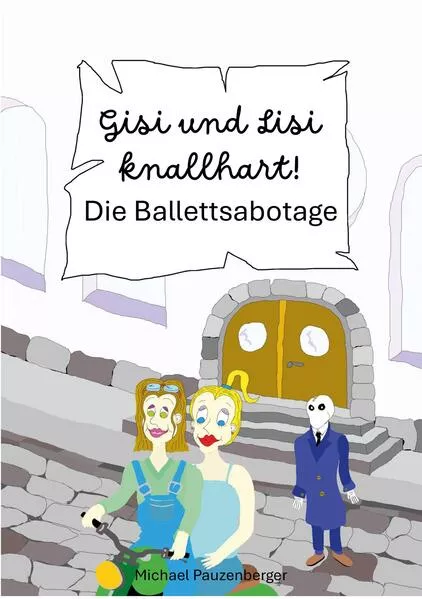 Gisi und Lisi knallhart! - Die Ballettsabotage