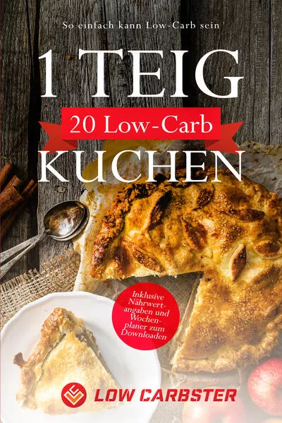 1 Teig 20 Low-Carb Kuchen: So einfach kann Low-Carb sein - Inklusive Nährwertangaben und Wochenplaner zum Downloaden