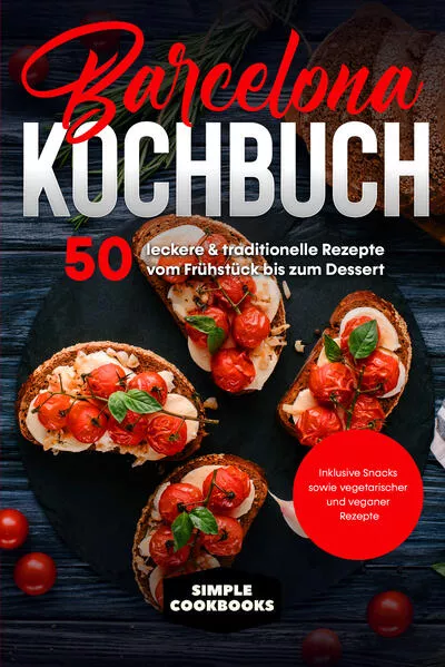 Barcelona Kochbuch: 50 leckere & traditionelle Rezepte vom Frühstück bis zum Dessert - Inklusive Snacks sowie vegetarischer und veganer Rezepte</a>