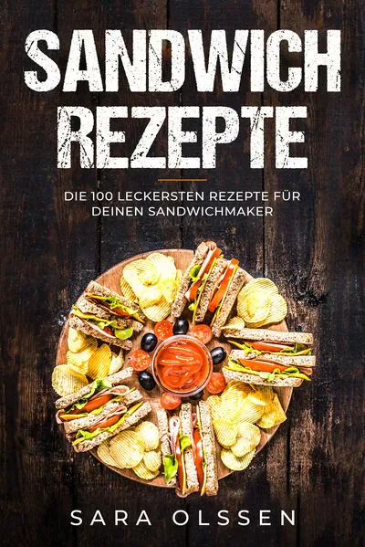 Sandwich Rezepte: Die 100 leckersten Rezepte für deinen Sandwichmaker</a>