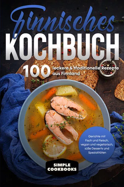 Finnisches Kochbuch: 100 leckere & traditionelle Rezepte aus Finnland - Gerichte mit Fisch und Fleisch, vegan und vegetarisch, süße Desserts und Spezialitäten</a>