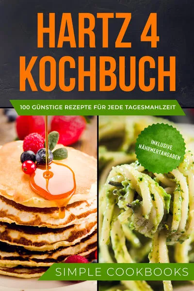 Hartz 4 Kochbuch: 100 günstige Rezepte für jede Tagesmahlzeit - Inklusive Nährwertangaben</a>