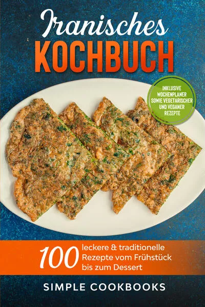 Iranisches Kochbuch: 100 leckere & traditionelle Rezepte vom Frühstück bis zum Dessert - Inklusive Wochenplaner sowie vegetarischer und veganer Rezepte</a>