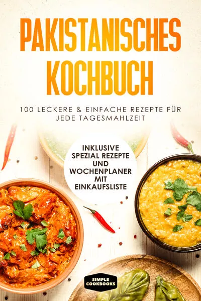 Pakistanisches Kochbuch: 100 traditionelle Rezepte vom Frühstück bis zum Dessert - Inklusive Spezial Rezepte und Einkaufsliste</a>