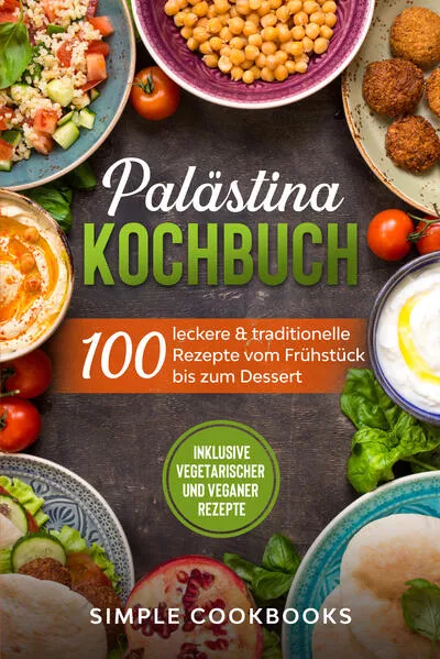 Palästina Kochbuch: 100 leckere & traditionelle Rezepte vom Frühstück bis zum Dessert - Inklusive vegetarischer und veganer Rezepte</a>