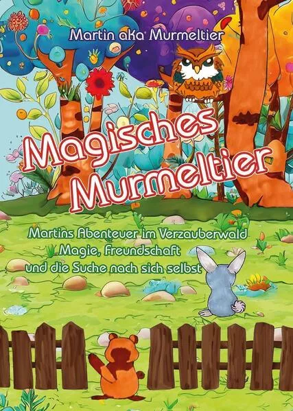 Magisches Murmeltier. Martins Abenteuer im Verzauberwald</a>