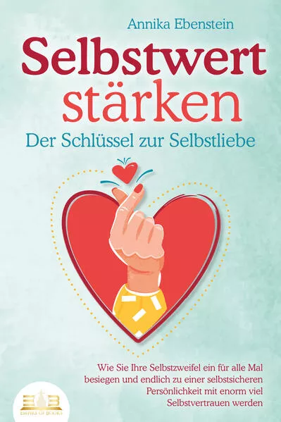 Cover: SELBSTWERT STÄRKEN - Der Schlüssel zur Selbstliebe: Wie Sie Ihre Selbstzweifel ein für alle Mal besiegen und endlich zu einer selbstsicheren Persönlichkeit mit enorm viel Selbstvertrauen werden