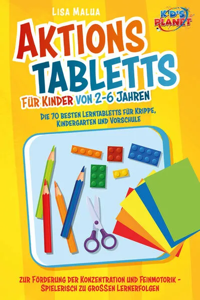Cover: Aktionstabletts für Kinder von 2-6 Jahren: Die 70 besten Lerntabletts für Krippe, Kindergarten und Vorschule zur Förderung der Konzentration und Feinmotorik - Spielerisch zu großen Lernerfolgen