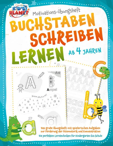 Cover: BUCHSTABEN SCHREIBEN LERNEN ab 4 Jahren: Das große Übungsheft mit spielerischen Aufgaben zur Förderung der Feinmotorik und Konzentration - Die perfekten Lerntechniken für Kindergarten bis Schule