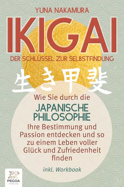 Ikigai - Der Schlüssel zur Selbstfindung: Wie Sie durch die japanische Philosophie Ihre Bestimmung und Passion entdecken und so zu einem Leben voller Glück und Zufriedenheit finden (inkl. Workbook)</a>