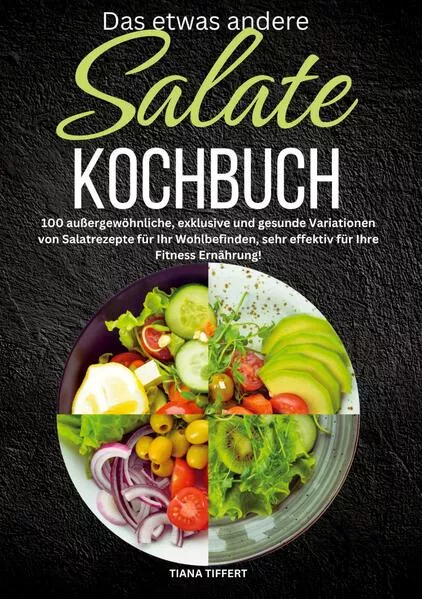 Das etwas andere Salate Kochbuch