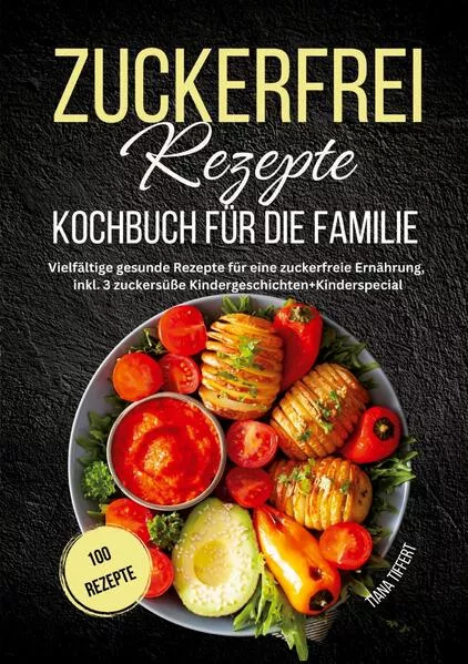 Zuckerfrei Rezepte Kochbuch für die Familie