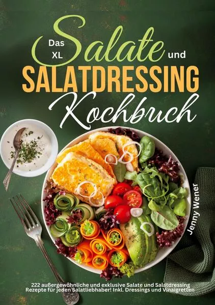 Das XL Salate und Salatdressing Kochbuch