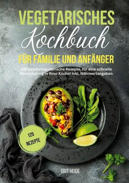 Vegetarisches Kochbuch für Familie und Anfänger