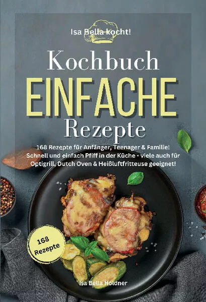 Isa Bella kocht! Kochbuch Einfache Rezepte