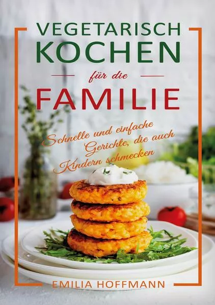 Vegetarisch Kochen für die Familie