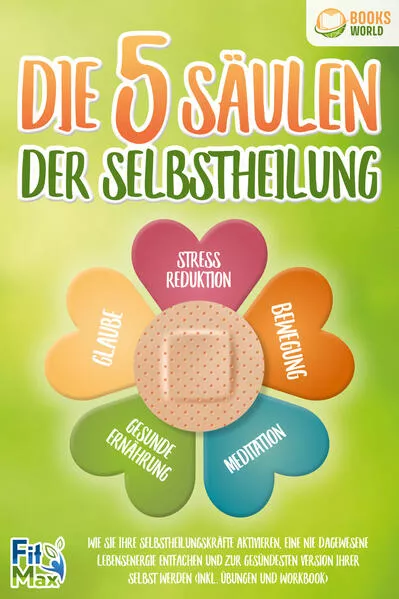 Die 5 Säulen der Selbstheilung: Wie Sie Ihre Selbstheilungskräfte aktivieren, eine nie dagewesene Lebensenergie entfachen und zur gesündesten Version Ihrer selbst werden (inkl. Übungen und Workbook)</a>